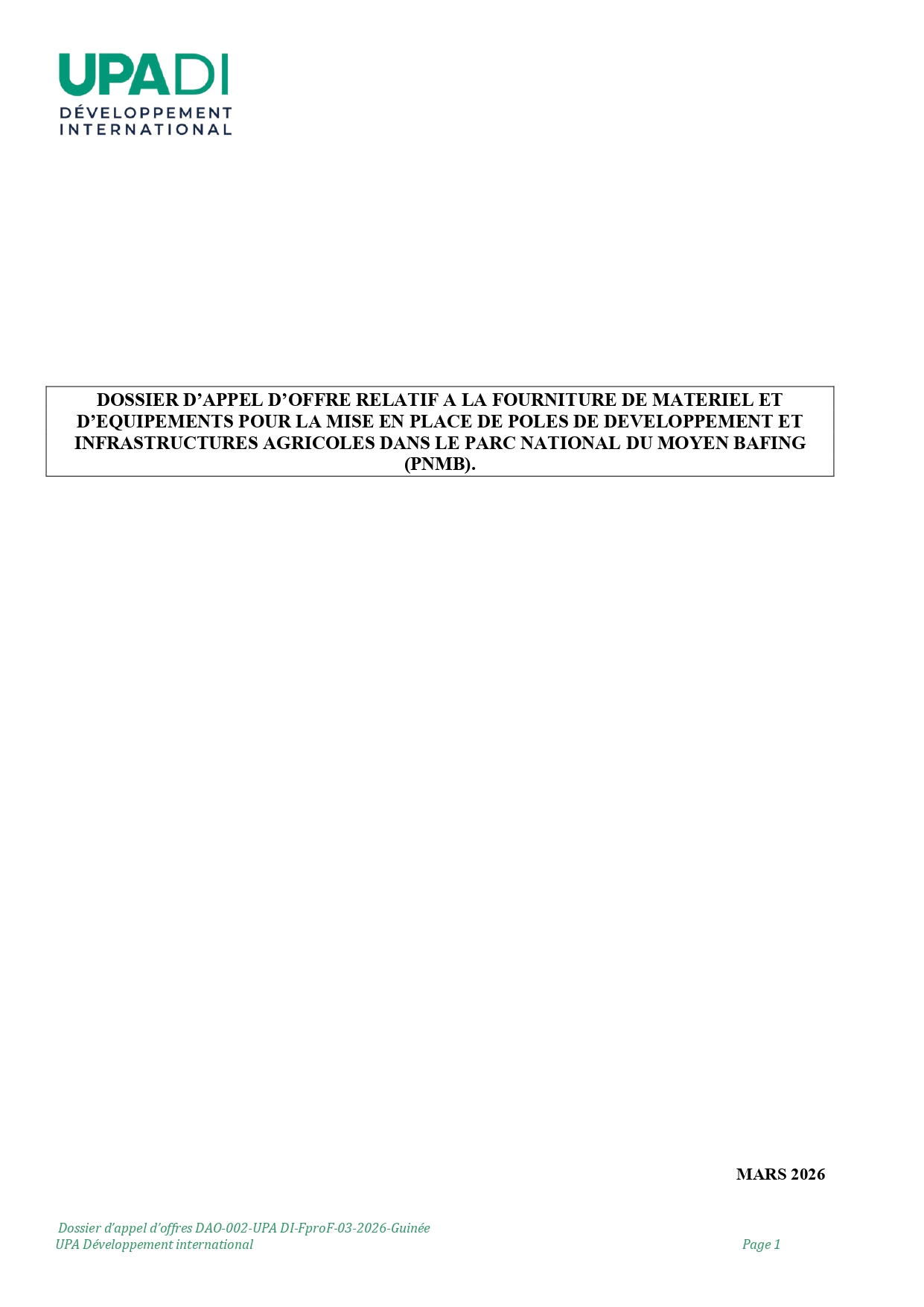 DAO-002-UPA: APPEL D’OFFRE RELATIF A LA FOURNITURE DE MATERIEL ETD’EQUIPEMENTS POUR LA MISE EN PLACE DE POLES DE DEVELOPPEMENT ETINFRASTRUCTURES AGRICOLES DANS LE PARC NATIONAL DU MOYEN BAFING(PNMB) | Page 1