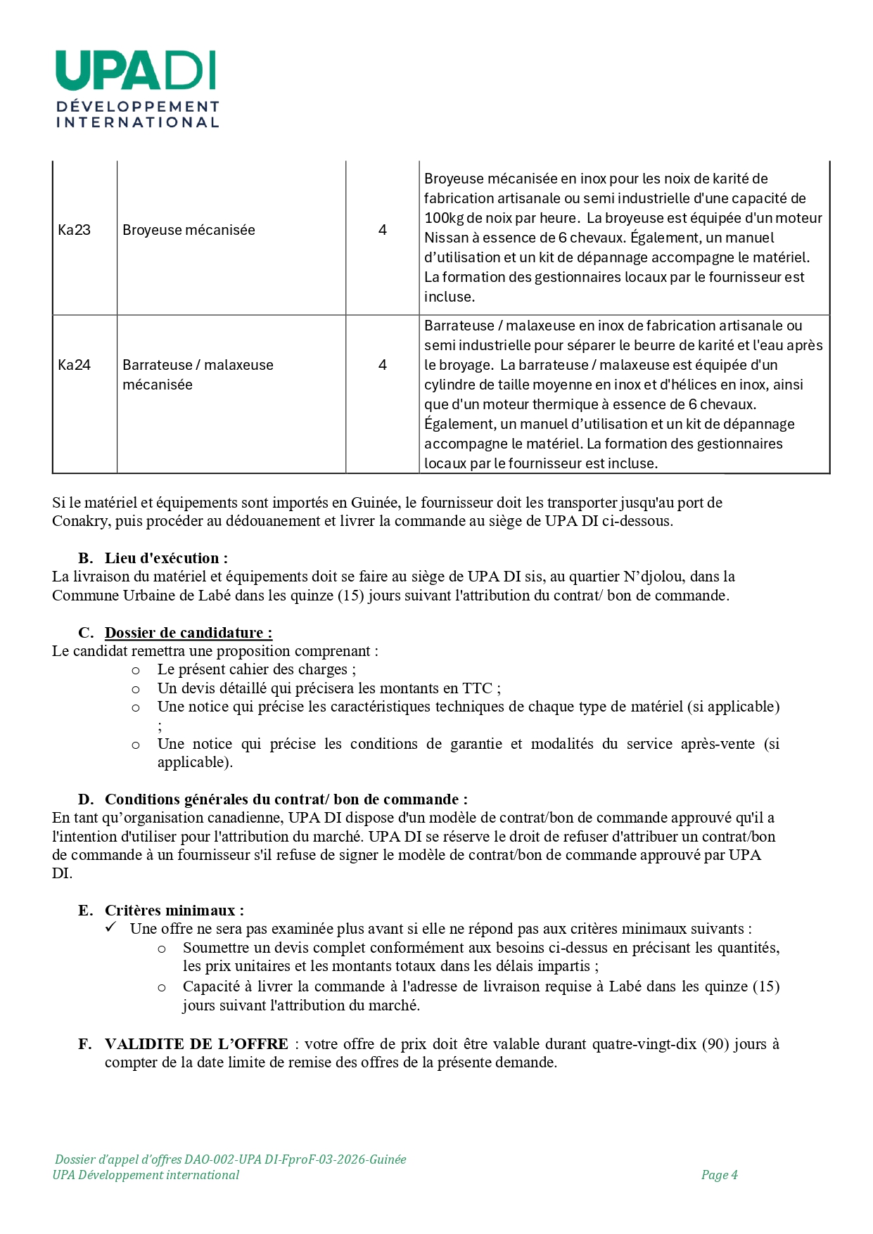 DAO-002-UPA: APPEL D’OFFRE RELATIF A LA FOURNITURE DE MATERIEL ETD’EQUIPEMENTS POUR LA MISE EN PLACE DE POLES DE DEVELOPPEMENT ETINFRASTRUCTURES AGRICOLES DANS LE PARC NATIONAL DU MOYEN BAFING(PNMB) | Page 4