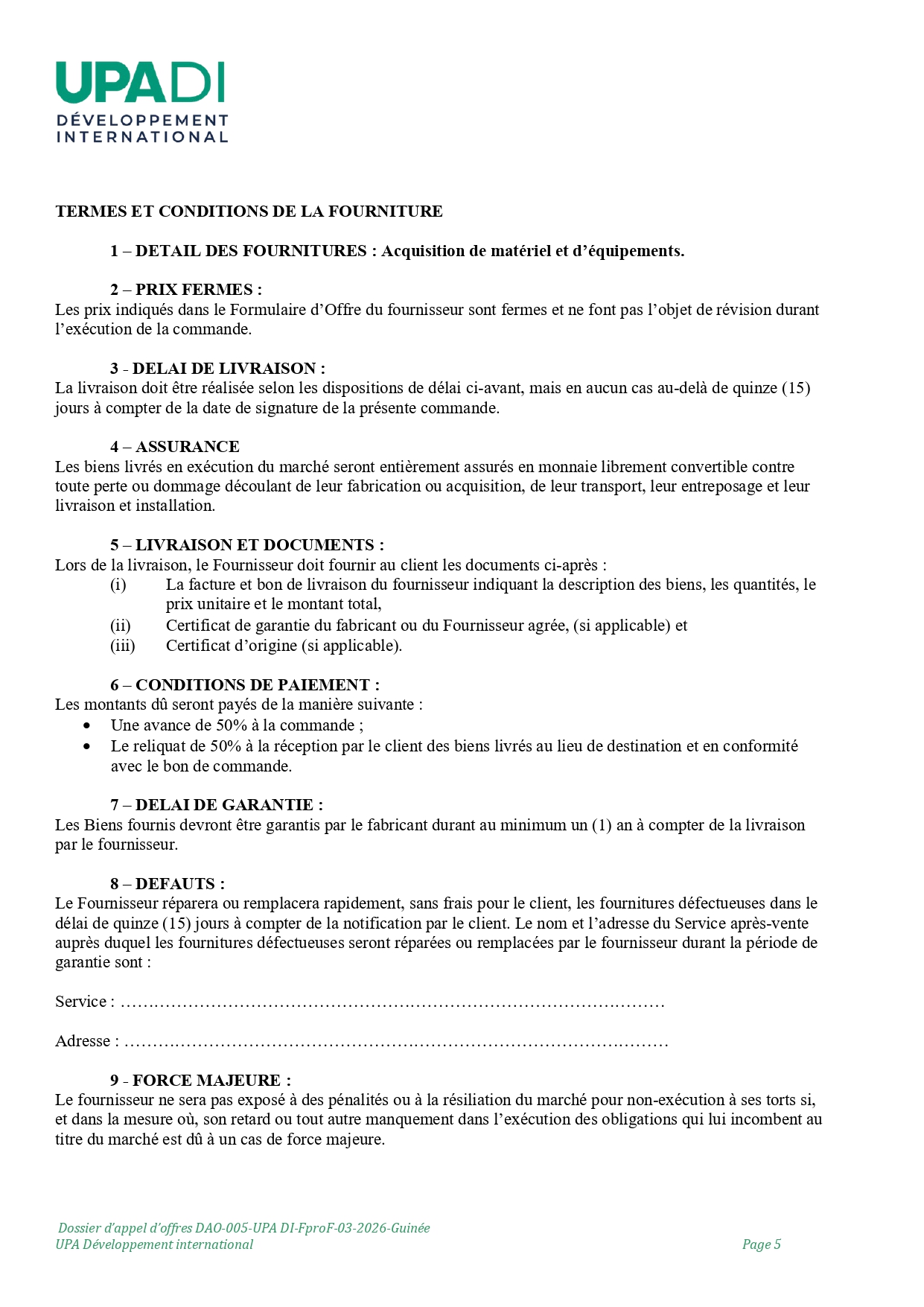 DAO-005-UPA: APPEL D’OFFRE RELATIF A LA FOURNITURE DE MATERIEL ETD’EQUIPEMENTS POUR LA MISE EN PLACE DE POLES DE DEVELOPPEMENT ETINFRASTRUCTURES AGRICOLES DANS LE PARC NATIONAL DU MOYEN BAFING(PNMB) | Page 5